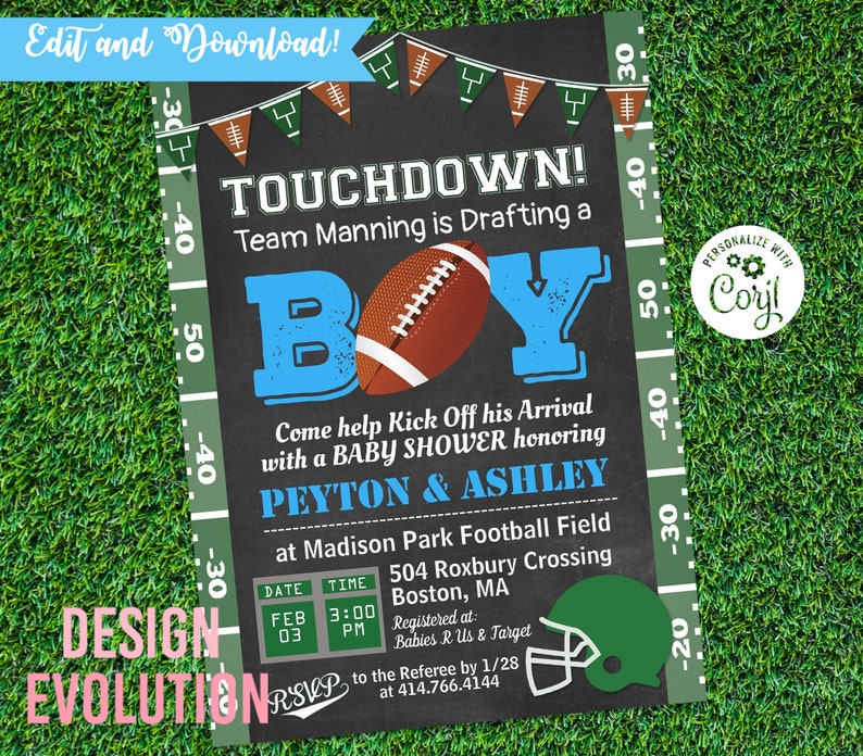 May include: A chalkboard style baby shower invitation with a football theme. The invitation is green and black with a football and the words "Touchdown! Team Manning is Drafting a Boy". The invitation also includes the names Peyton & Ashley, the date and time of the shower, and the location. The invitation is personalized with the text "Personalize with Coryl".