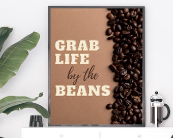 Grab Life By The Beans Printable Wall Art | Funny Coffee Wall Art or Coffee Gift for the Coffee Lover! A Coffee Print Instant Download