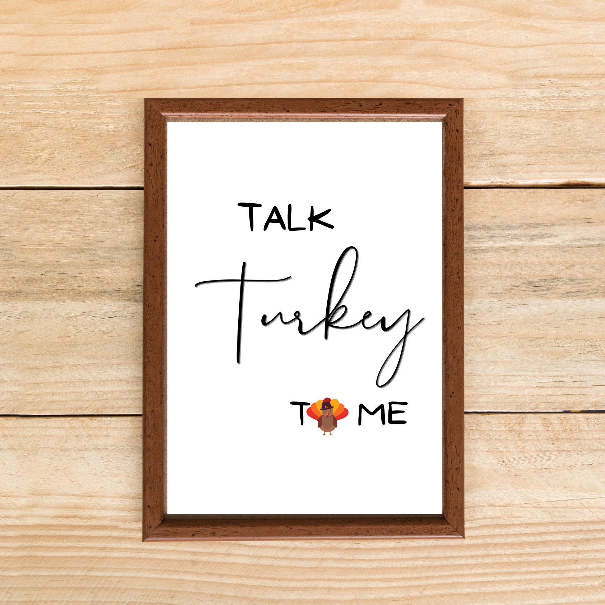 Talk Turkey to Me Printable Wall Art, Autumn Wall Decor or Gift for the  Fall Season! Thanksgiving Download - Print Yours Today! - Etsy