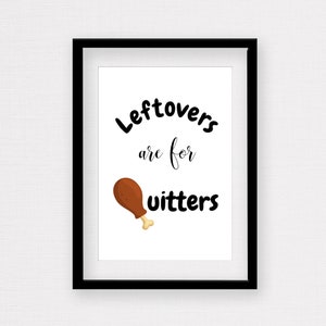 Leftovers are for Quitters Printable Wall Art, Autumn Wall Decor or Gift for the Holidays! Thanksgiving Download - Print yours today!