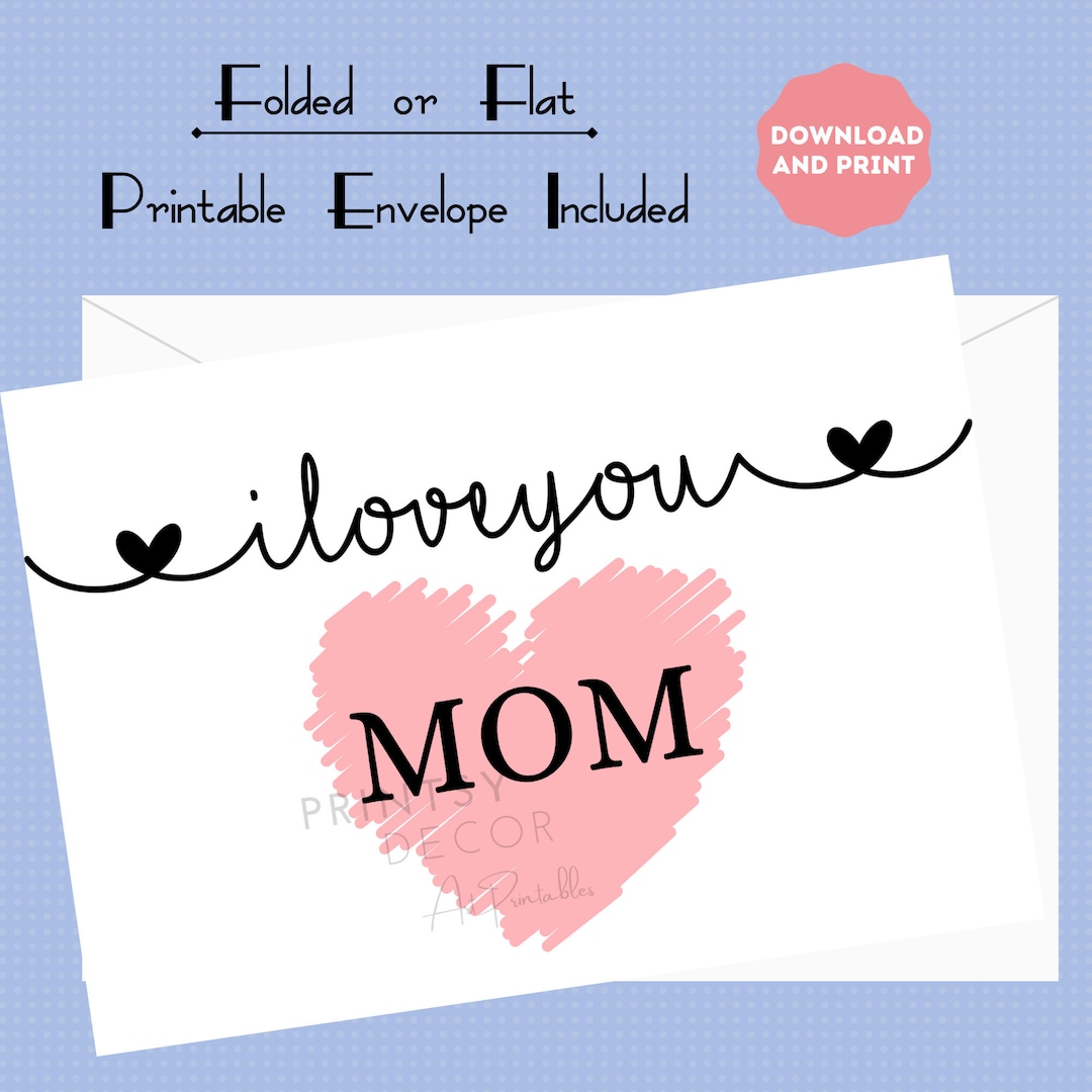 I Love You Mom Printable Card, Valentine's Card, Mother's Day Card or ...