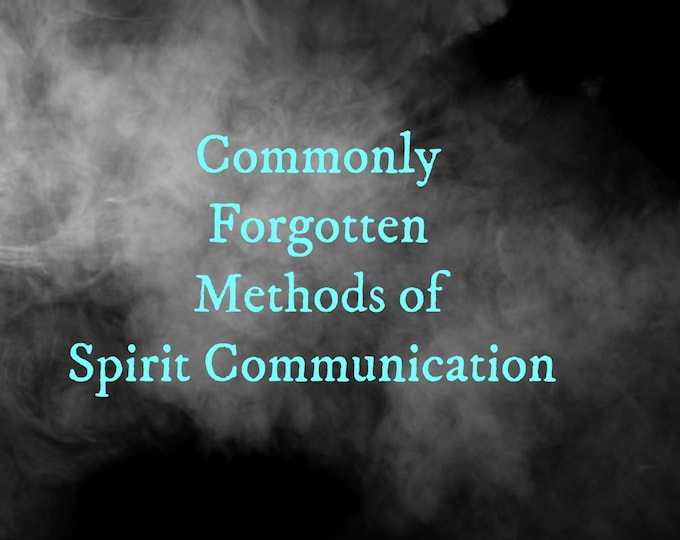 Commonly Forgotten Methods of Spirit Communication