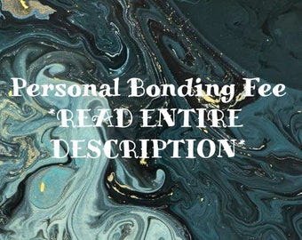 Personal Bonding Add On Fee for Spirits/Portals/Spells. Not a Direct Binding! ONE personal bonding fee covers all items in your transaction