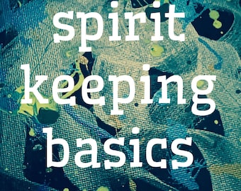 Spirit Keeping Basics