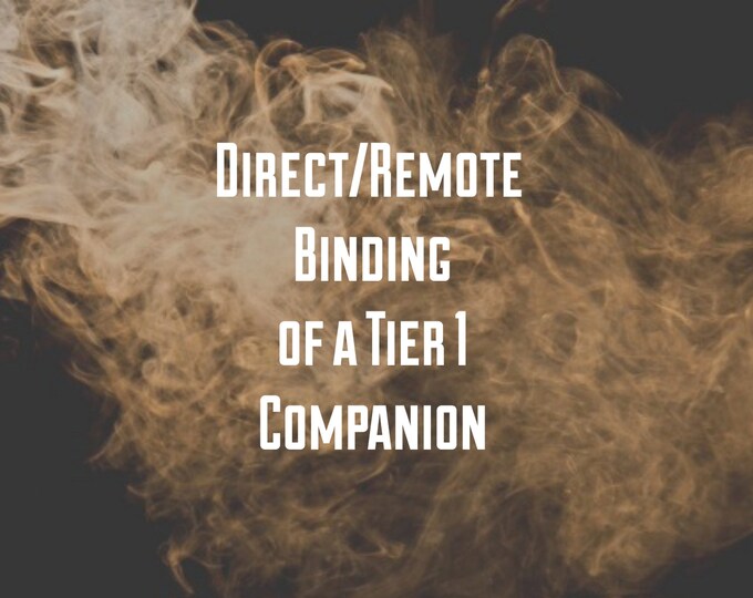 Tier 1 Spirit Companion Direct/Remote Binding- READ ENTIRE LISTING