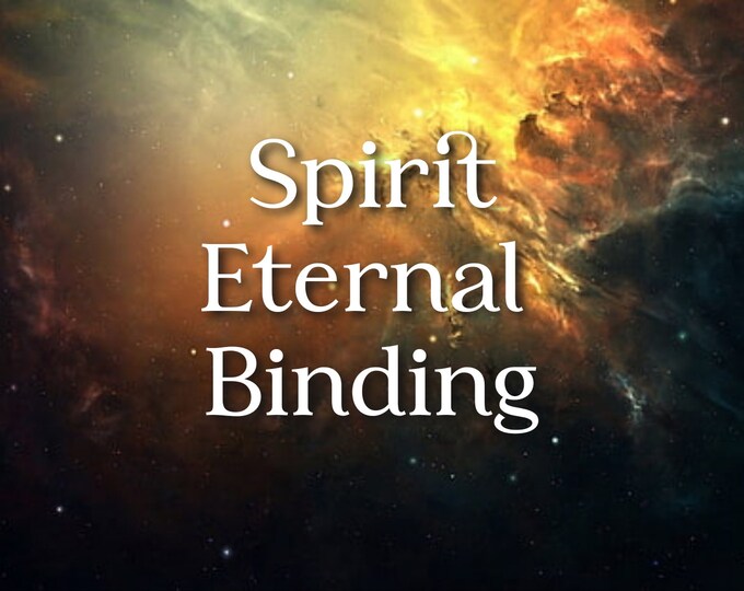 Spirit Eternal Binding for ALL spirits