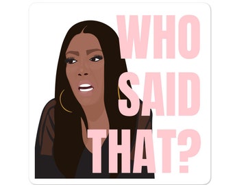 Sticker Bravo RHOA Real Housewives of Atlanta Porsha Williams Who Said That