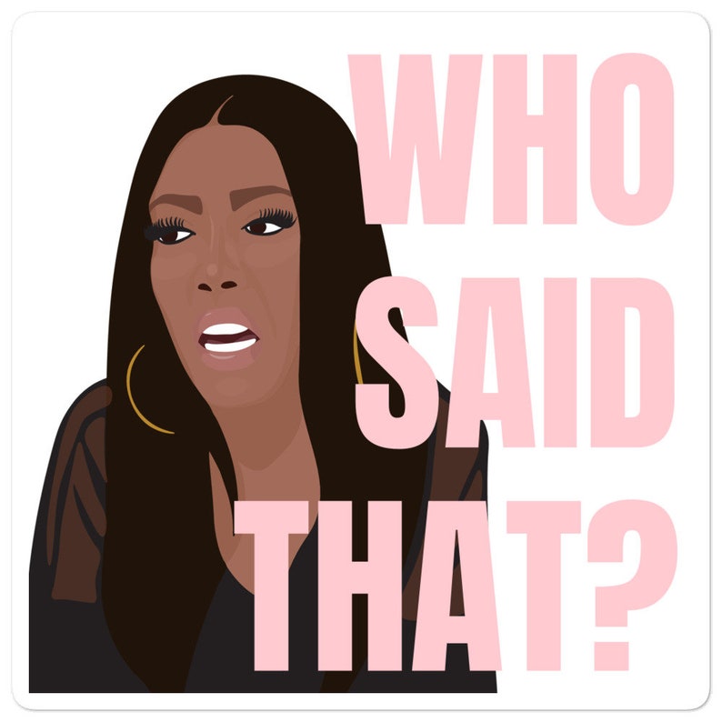 Sticker Bravo RHOA Real Housewives of Atlanta Porsha Williams Who Said That