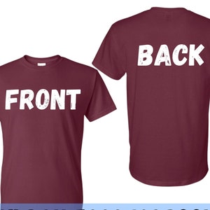 May include: A maroon t-shirt with the word "FRONT" printed in white on the front and the word "BACK" printed in white on the back.