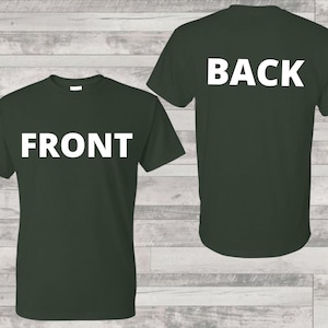 May include: A dark green t-shirt with the word "FRONT" printed in white on the front and the word "BACK" printed in white on the back.