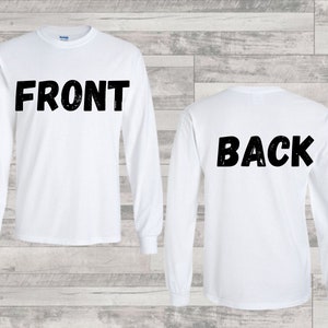 May include: White long-sleeved t-shirt with the word "FRONT" printed on the front and "BACK" printed on the back.