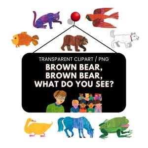 Brown Bear, Brown Bear, What Do You See? Bundle | 11 Transparent PNGs & 300dpi PDF | Instant Digital Download | PNG Clipart Educational Kids