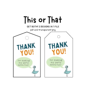 May include: Two rectangular gift tags with a hole at the top. The text reads This or That, GET BOTH! 2 DESIGNS IN 1 FILE, pdf and transparent png. Each tag features the text THANK YOU! and a speech bubble saying for making my party extra fun! with a pigeon.