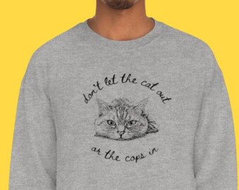 Don't Let the Cat Out or the Cops In - Sudadera de cuello redondo unisex