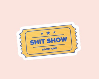 Pegatina de vinilo One Ticket to the Shit Show