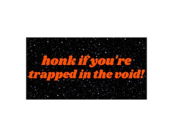 Toque la bocina si está atrapado en el vacío - Pegatinas para parachoques