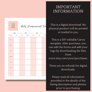May include: A pink printable body measurement tracker template for Canva. The template includes columns for date, visit number, chest, waist, hips, weight, BMI, BFP, and VF. The text "IMPORTANT INFORMATION" is displayed in black text on a white background. The text below explains that this is a digital download and that there are no refunds for digital downloads.