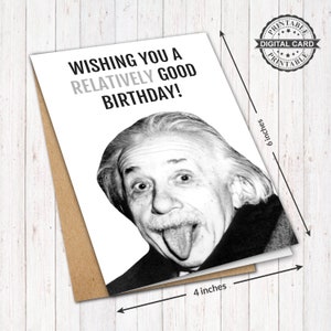 Albert Einstein Geburtstagskarte, Wishing You A Relativ Good Birthday Card Print, PDF 4x6, INSTANT DOWNLOAD