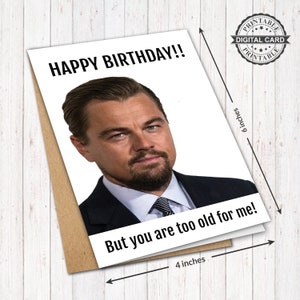 Tarjeta de cumpleaños de Leonardo DiCaprio, divertido que eres demasiado viejo para mí tarjeta de cumpleaños imprimir PDF 4x6, DESCARGA INSTANTÁNEA
