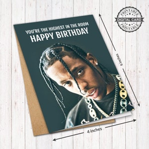 Travis Scott carte d'anniversaire, vous êtes le plus haut dans la salle joyeux anniversaire carte impression PDF 4 x 6, téléchargement immédiat
