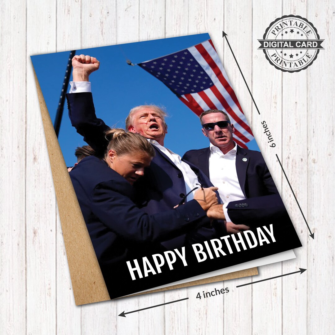 Donald Trump Birthday Card, Trump Got Shot Card Print, PDF 4x6, INSTANT ...