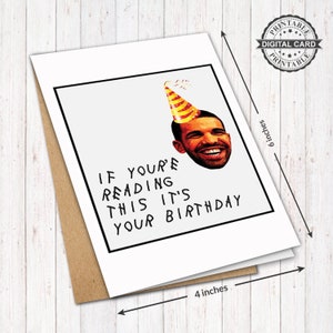 Drake Geburtstagskarte, Wenn Sie dies lesen, ist es Ihr Geburtstagskartendruck, PDF 4 x 6, INSTANT DOWNLOAD