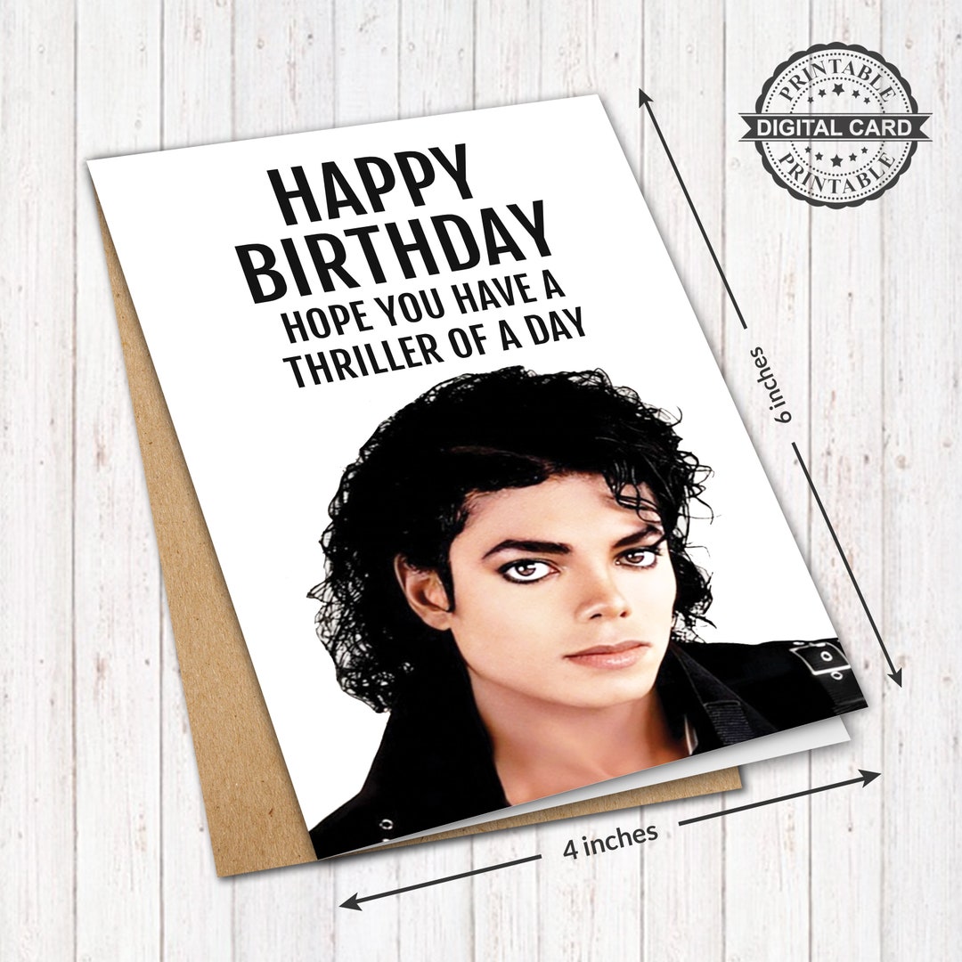 Michael Jackson Printable Birthday Card, Hope You Have A Thriller of A ...