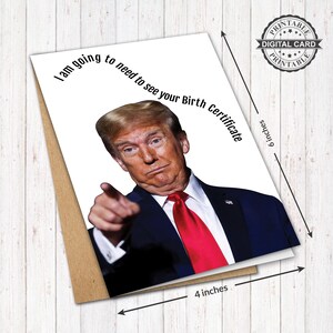 Biglietto di auguri di compleanno di Donald Trump, avrò bisogno di vedere la tua carta di certificato di nascita stampata, PDF 4x6, DOWNLOAD IMMEDIATO