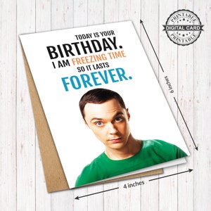 De Big Bang Theory verjaardagskaart, Sheldon Cooper Card Print, ik bevries de tijd zodat het voor altijd duurt, PDF 4x6, INSTANT DOWNLOAD