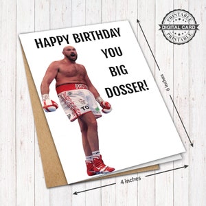 Lustige professionelle Boxer Tyson Fury Geburtstagskarte, Happy Birthday You Big Dosser Card Print, PDF 4 x 6, INSTANT DOWNLOAD