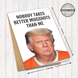 Verjaardagskaart Donald Trump, niemand maakt betere mugshots dan ik, grappige wenskaart afdrukken, pdf 4 x 6, INSTANT DOWNLOAD