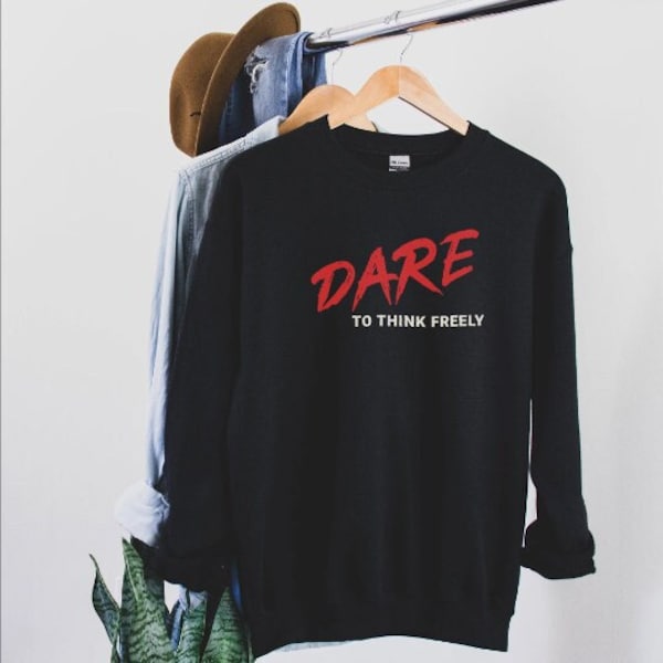 Dare to Think Freely Crewneck Sweatshirt, Dare Sweater Women, Dare to Think Sweatshirt, Free Thinker Sweater, Dare