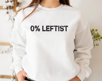 0% Leftist Crewneck Sweatshirt, Republican Women Sweatshirt, Conservative Sweater, Political Sweatshirt