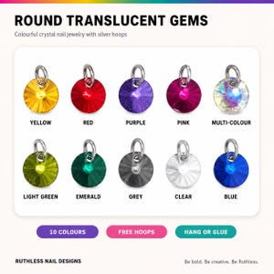 May include: A collection of ten round translucent crystal nail charms with silver hoops, displayed in two rows. Colors include yellow, red, purple, pink, multi-color, light green, emerald, grey, clear, and blue. Text reads Round Translucent Gems.