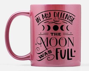 In My Defense The Moon Was Full 11 oz Pink Ceramic Coffee Tea Mug | Crescent Moon Lunar Phase Full Moon | Moon Lover Celestial Witchy Mug