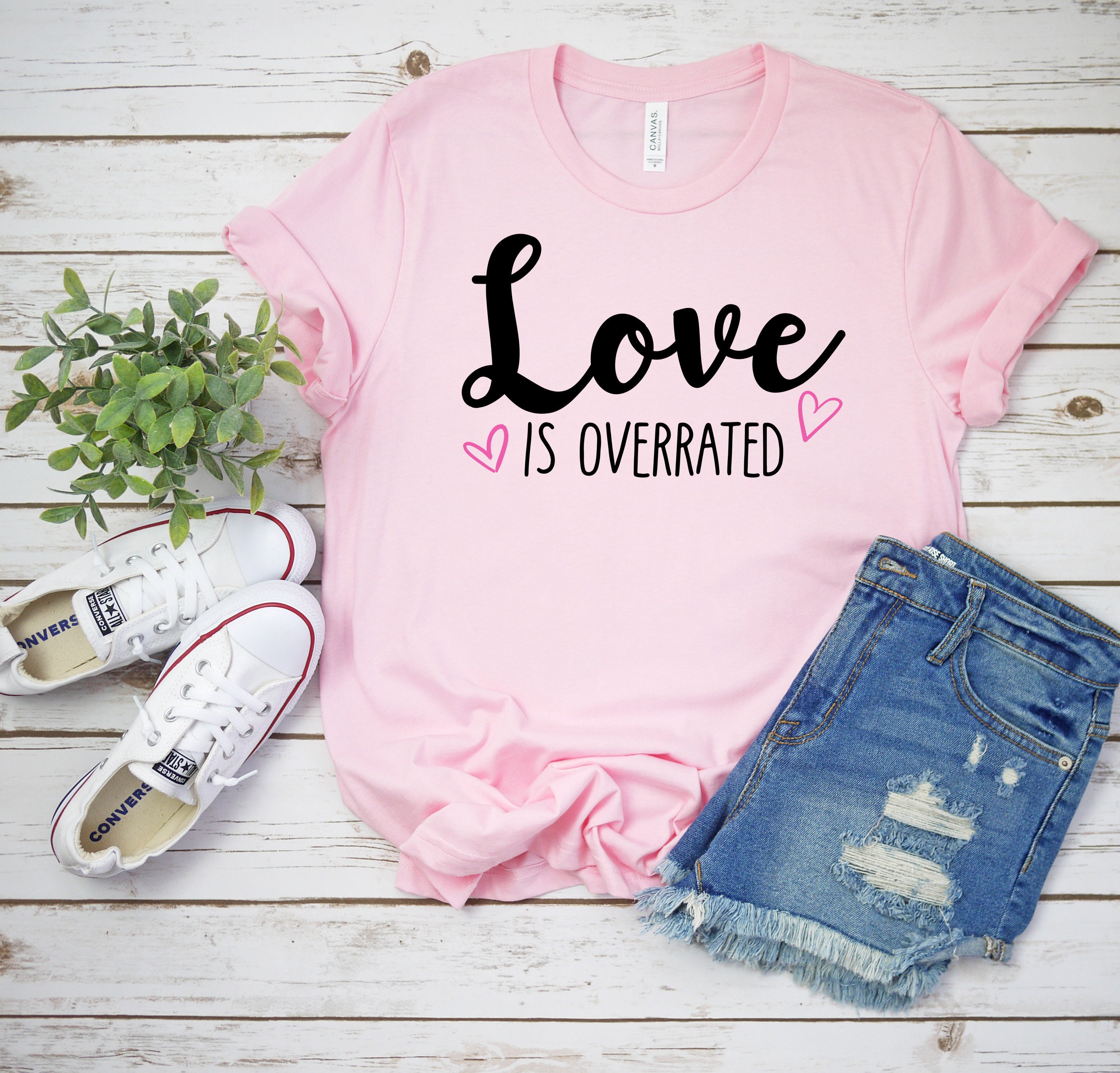 Love is Overrated T-Shirt | Bella+Canvas | Valentine's Day, Funny, Single