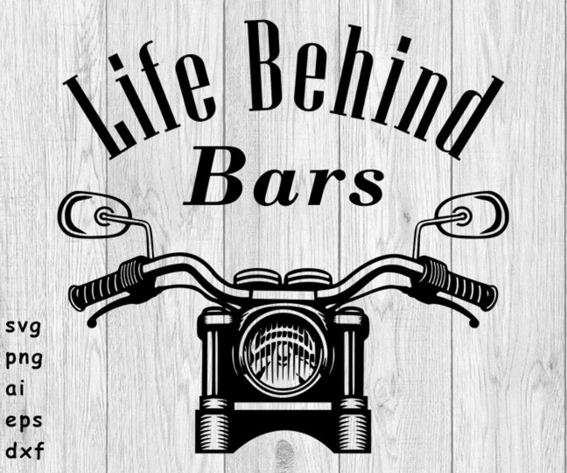Life Behind Bars Motorcycle Handlebars svg png ai eps | Etsy