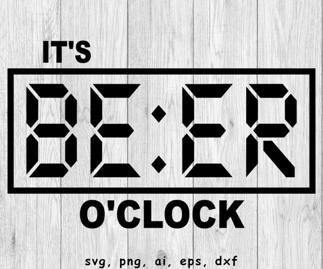 It's Beer O-Clock, Beer, More Beer - SVG, png, ai, eps, dxf files…