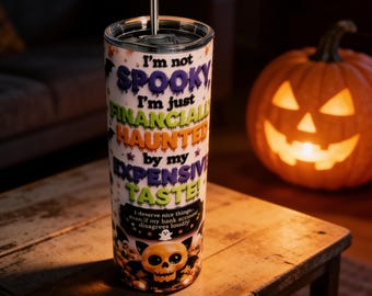Funny Halloween Tumbler | Financially Haunted Coffee Cup (20oz Stainless Steel)