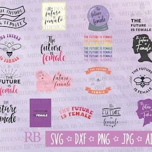 Die Zukunft ist weibliche Svg Bundle, feministische SVG/PNG/DXF/Jpg/Ai Dateien für Cricut, Womens Inspiratinal Zitate Svg, Feminismus Svg