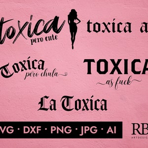 Toxica Svg Bundle SVG/DXF/PNG/Jpeg/Ai, La Toxica Svg, Toxica Af, Cricut Design, Toxica Pero Cute Svg, Silhouette File, Toxica As Fuck Svg