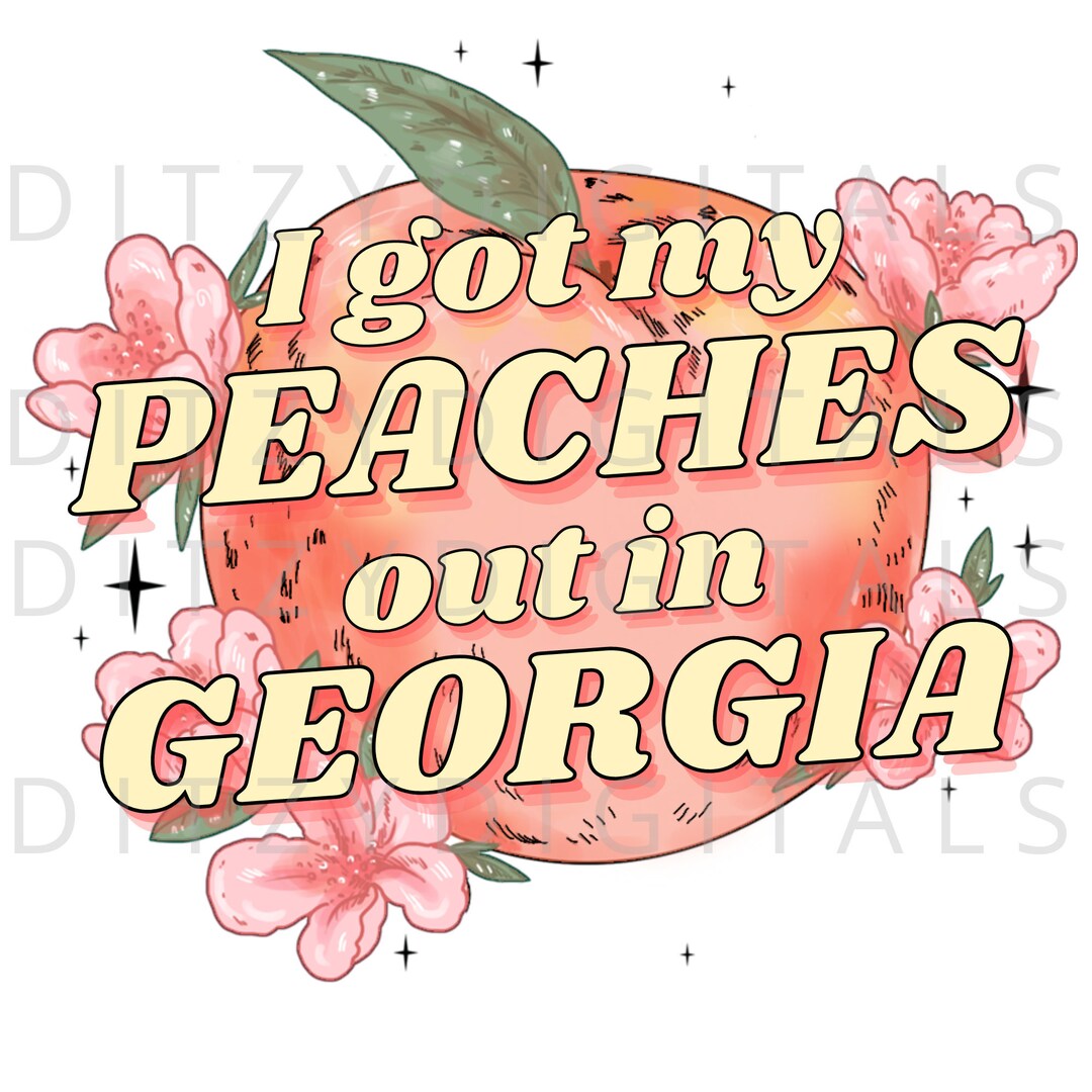 I Got My Peaches Out in PNG Digital Download Etsy