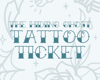 May include: A teal blue graphic with the text "The Hiding Ghost Tattoo Ticket" in a vintage style font. The background is a light blue with a floral pattern.