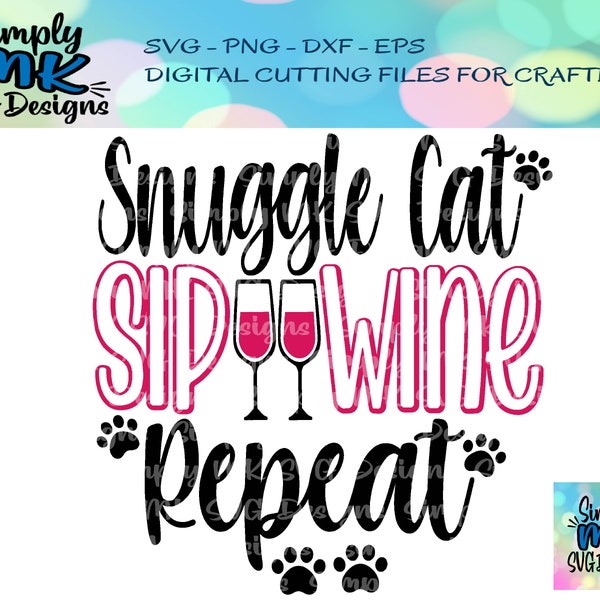 Snuggle Cat Sip Wine Repeat SVG - Wine Glass png - Cats svg - Cat lover svg - Wine png - Digital Cut File for Cricut - svg - png - eps - dxf