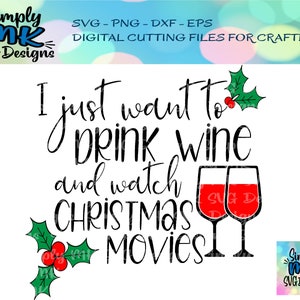 ワインを飲んでクリスマス映画を見たいだけ SVG - クリスマス カット ファイル - ワイン svg - png - dxf - eps - ワイン カッティング ファイル - ホリデー SVG