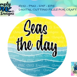 Seas The Day - Digital Cutting File - Beach Pun - Summer svg - Ocean fun - Coffee Cup - Wine Glass - Tshirt - svg - png - eps - dxf