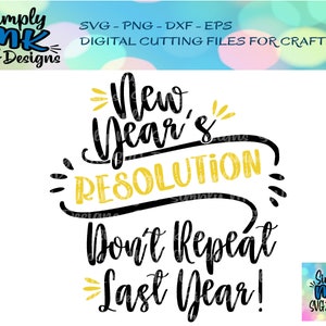 New Year&#39;s Resolution Don&#39;t Repeat Last Year! SVG - Happy New Year svg - New Year&#39;s Cut File - Wine Glass png - Resolution - eps - png - dxf