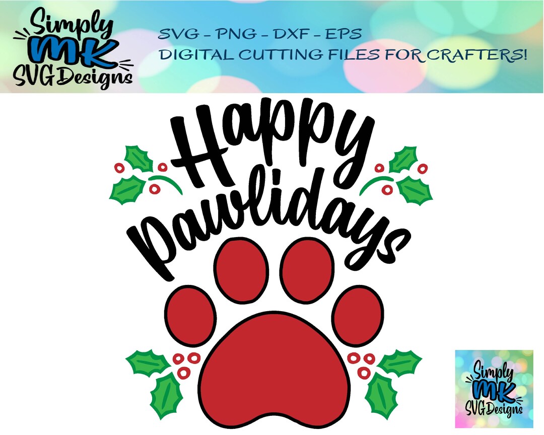 Happy Pawlidays Digital Cutting File Svg Png Eps Dxf Pets Paw Dog