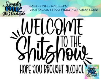 May include: Black and white text graphic that reads "Welcome to the Shitshow. Hope you brought alcohol."  The text is in a handwritten style.
