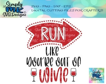 Run Like You're Out of Wine SVG - Exercise-Workout png - Tshirt Cut File - Tank SVG - Fun Workout svg - Runner - Wine svg - png - eps - dxf